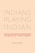 Indians Playing Indian : Multiculturalism and Contemporary Indigenous Art in North America