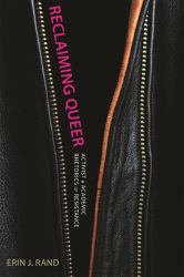 Reclaiming Queer : Activist and Academic Rhetorics of Resistance