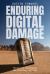 Enduring Digital Damage : Rhetorical Reckonings for Planetary Survival