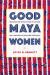 Good Maya Women : Migration and Revitalization of Clothing and Language in Highland Guatemala