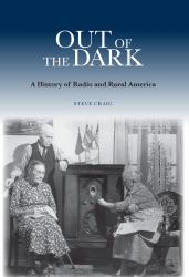 Out of the Dark : A History of Radio and Rural America