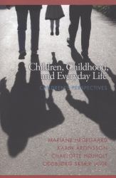 Children, Childhood, and Everyday Life : Children's Perspectives