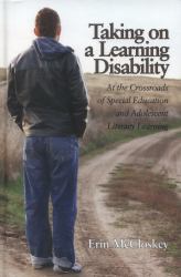 Taking on a Learning Disability : At the Crossroads of Special Education and Adolescent Literacy Learning
