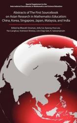 Abstracts of the First Sourcebook on Asian Research in Mathematics Education : China, Korea, Singapore, Japan, Malaysia, and India