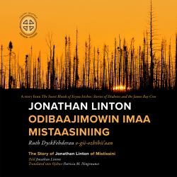 Jonathan Linton Odibaajimowin Imaa Mistaasiniing : The Story of Jonathan Linton of Mistissini