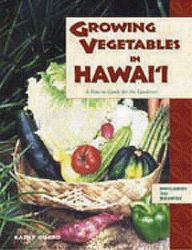 Growing Vegetables in Hawaii : A How-To Guide for the Gardener