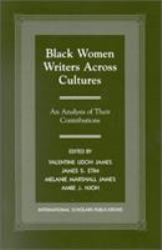 Black Women Writers Across Cultures : An Analysis of Their Contributions