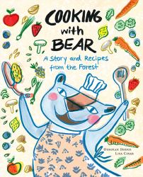 Cooking with Bear : A Story and Recipes from the Forest