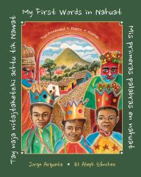 Tay Naja Nitajtaketzki Achtu Tik Nawat - ‌Mis Primeras Palabras en Nahuat - My First Words in Nahuat‌