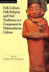 Folk Culture, Folk Religion and Oral Traditions As a Component in Maharashtrian Culrture