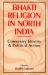 Bhakti Religion in North India : Community Identity & Political Action