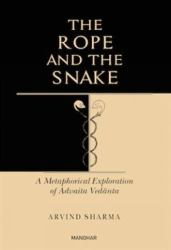 The Rope and the Snake : A Metaphorical Exploration of Advaita Vedeanta