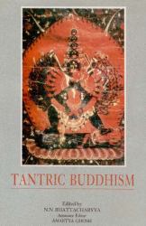 Tantric Buddhism : Centennial Tribute to Dr. Benoytosh Bhattacharyya