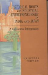Historical Roots of Industrial Entrepreneurship In India and Japan : A Comparative Interpretation