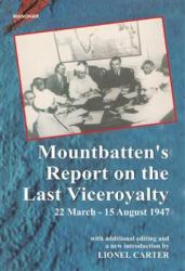 Mountbatten's Report on the Last Viceroyalty : 22 March-15 August 1947