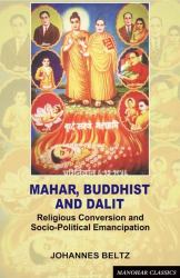 Mahar, Buddhist and Dalit : Religious Conversion and Social-Political Emancipation