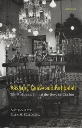 Kashrut, Caste, and Kabbalah : The Religious Life of the Jews of Cochin