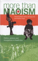 More Than Maoism : Politics, Policies, and Insurgencies in South Asia