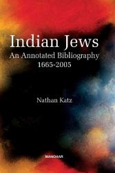 Indian Jews : An Annotated Bibliography, 1665-2005