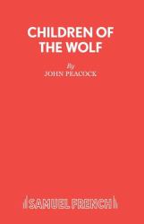 Children of the Wolf : A Play