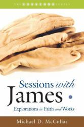 Sessions with James : Explorations in Faith and Works