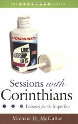 Sessions with Corinthians : Lessons for the Imperfect