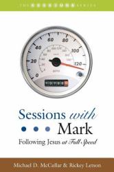 Sessions with Mark : Following Jesus at Full Speed