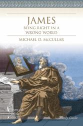 James : Being Right in a Wrong World (Study Guide)