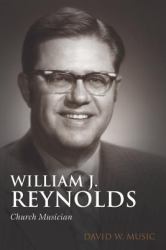 William J. Reynolds : Church Musician