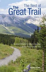 The Best of the Great Trail, Volume 2 : British Columbia to Northern Ontario on the Trans Canada Trail