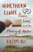 Northern Light : Power, Land, and the Memory of Water