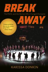 Breakaway : The PWHL and the Women Who Changed the Game