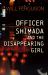 Officer Shimada and the Disappearing Girl Officer Shimada and the Disappearing Girl