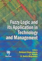 Fuzzy Logic and Its Applications to Technology and Management