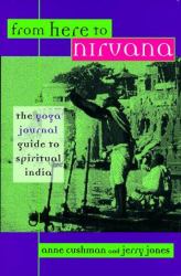 From Here to Nirvana : The Yoga Journal Guide to Spiritual India