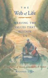Web of Life : Weaving the Values That Sustain Us (Essays from the Author of Last Child in the Woods and Our Wild Calling)
