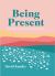 Being Present : A Book of Daily Reflections (AA Daily Reflections Book, Daily Reader Addiction, Present Moment Awareness, and for Readers of the Book of Awakening or Reflections of a Man)