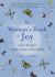 The Woman's Book of Joy : Listen to Your Heart, Live with Gratitude, and Find Your Bliss (Daily Meditation Book, for Fans of Attitudes of Gratitude)