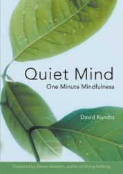 Quiet Mind : One Minute Mindfulness (for Readers of Mindfulness an Eight-Week Plan for Finding Peace in a Frantic World)