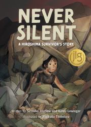 Never Silent : A Hiroshima Survivor's Story