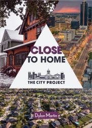 Close to Home : Why Housing Is in Crisis and What We Can Do about It