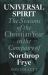 Universal Spirit : The Seasons of the Christian Year in the Company of Northrop Frye