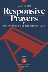 Responsive Prayers : For Every Week of the Church Year, Year A