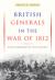 British Generals in the War Of 1812 : High Command in the Canadas