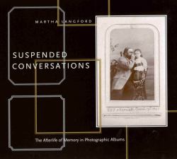 Suspended Conversations : The afterlife of memory in photographic Albums