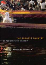 The Saddest Country : On Assignment in Colombia