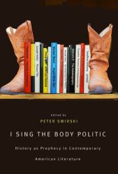 I Sing the Body Politic : History As Prophecy in Contemporary American Literature