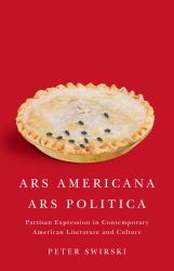 Ars Americana, Ars Politica : Partisan Expression in Contemporary American Literature and Culture