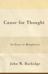 Cause for Thought : An Essay in Metaphysics