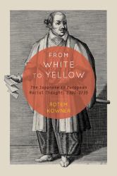 From White to Yellow : The Japanese in European Racial Thought, 1300-1735